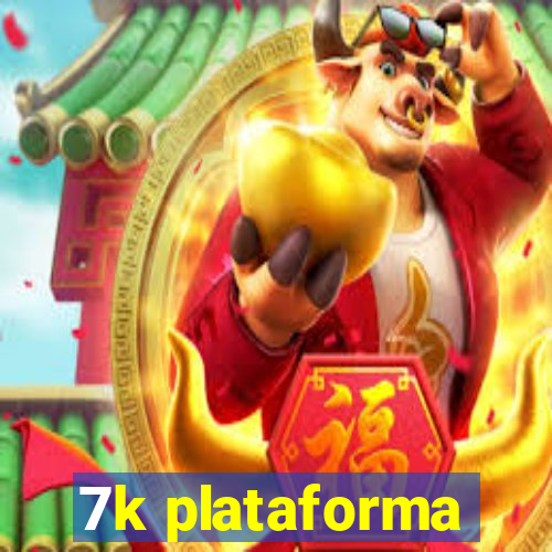 7k plataforma